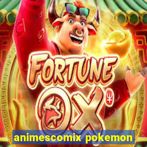 animescomix pokemon